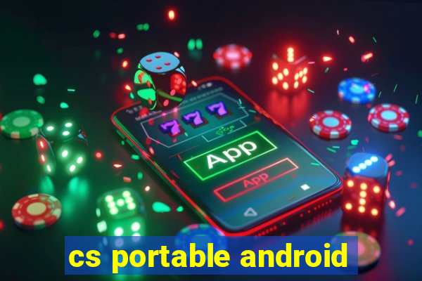 cs portable android